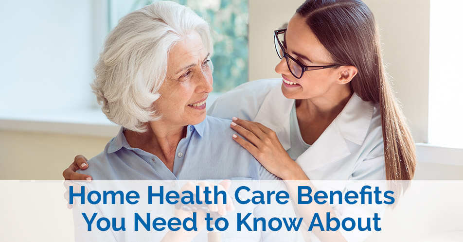 Home Health Care Benefits You need To Know About - Blog Cover