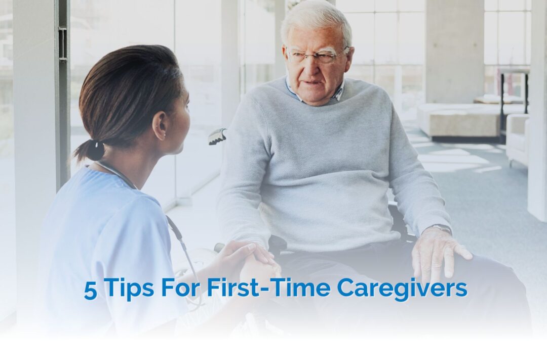 5 Tips For First-Time Caregivers